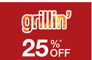 grillin 25% off*