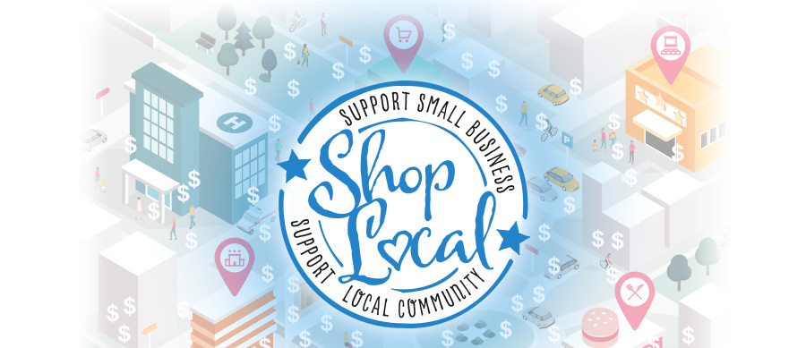 Shop Local. Support Small Business. Support Local Community.
