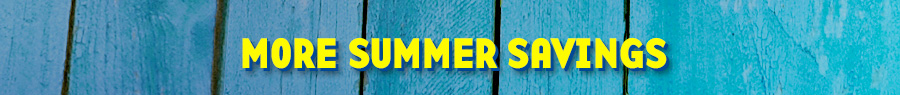 More Summer Savings