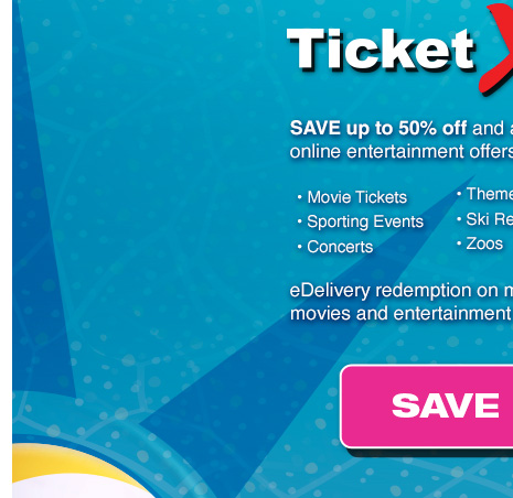 TicketXpress: SAVE up to 50% off and access to the largest online entertainment offers PLUS $20.25. SAVE NOW