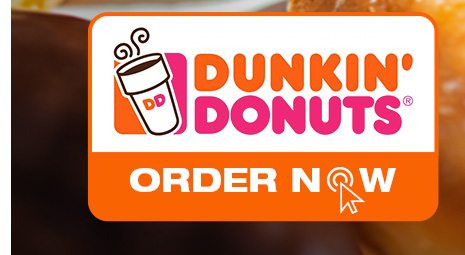 Dunkin Donuts. - ORDER NOW